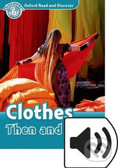 Oxford Read and Discover: Level 6 - Clothes Then and Now with Mp3 Pack