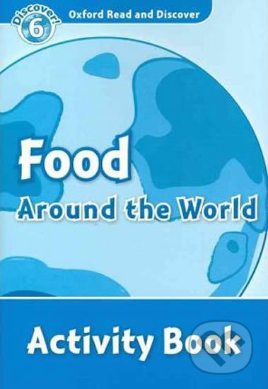 Oxford Read and Discover: Level 6 - Food Around the World Activity Book