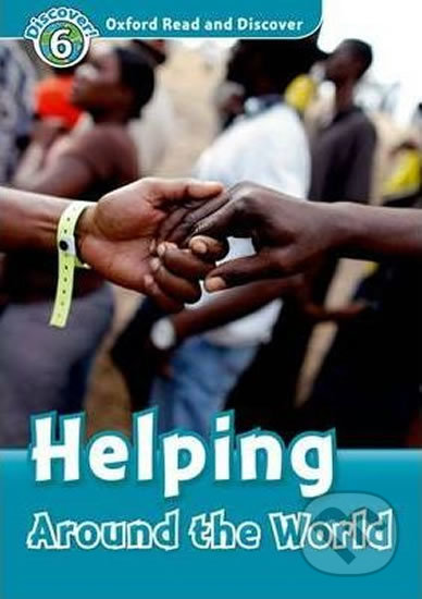 Oxford Read and Discover: Level 6 - Helping Around the World