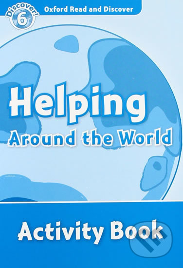 Oxford Read and Discover: Level 6 - Helping Around the World Activity Book