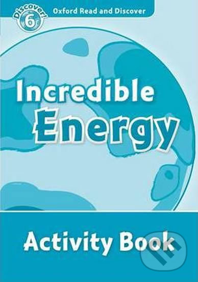 Oxford Read and Discover: Level 6 - Incredible Energy Activity Book
