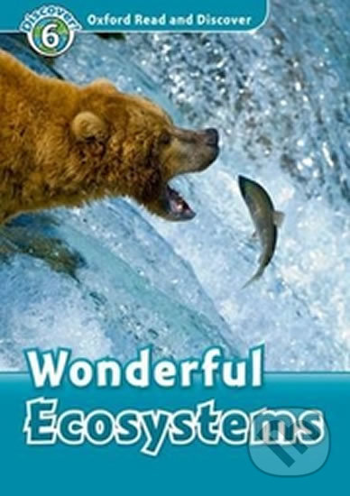 Oxford Read and Discover: Level 6 - Wonderful Ecosystems