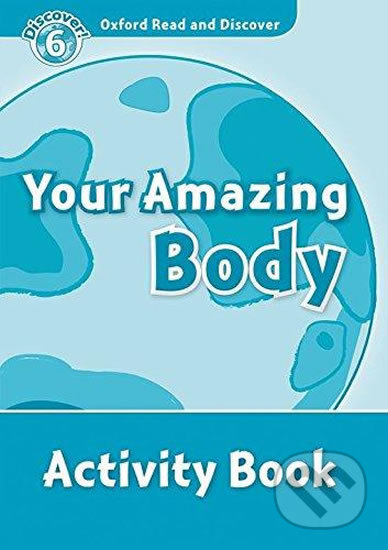 Oxford Read and Discover: Level 6 - Your Amazing Body Activity Book