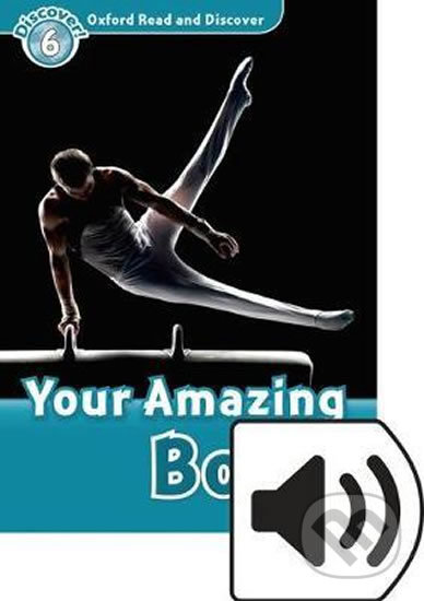 Oxford Read and Discover: Level 6 - Your Amazing Body with Mp3 Pack