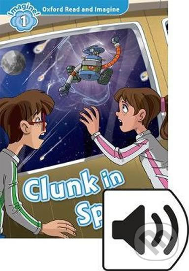 Oxford Read and Imagine: Level 1 - Clunk in Space with Mp3 Pack