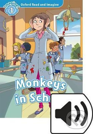 Oxford Read and Imagine: Level 1 - Monkeys in School with MP3 Pack