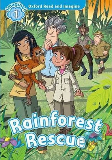 Oxford Read and Imagine: Level 1 - Rainforest Rescue