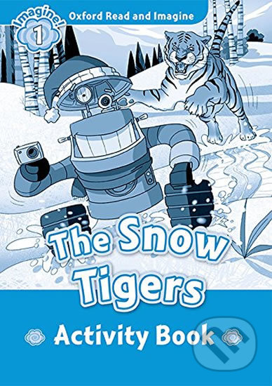 Oxford Read and Imagine: Level 1 - The Snow Tigers Activity Book