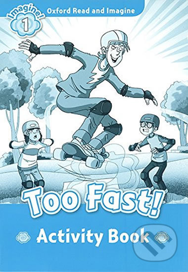 Oxford Read and Imagine: Level 1 - Too Fast Activity Book