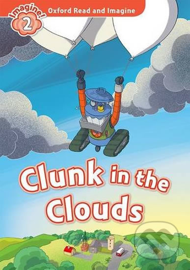 Oxford Read and Imagine: Level 2 - Clunk in the Clouds