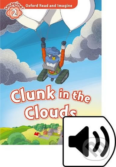 Oxford Read and Imagine: Level 2 - Clunk in the Clouds with MP3 Pack