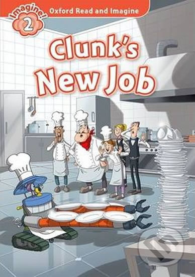 Oxford Read and Imagine: Level 2 - Clunk´s New Job