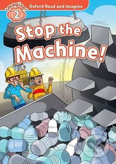 Oxford Read and Imagine: Level 2 - Stop the Machine