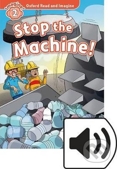 Oxford Read and Imagine: Level 2 - Stop the Machine with MP3 Pack
