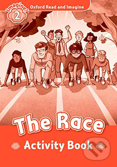 Oxford Read and Imagine: Level 2 - The Race Activity Book