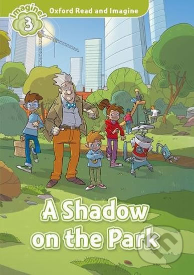 Oxford Read and Imagine: Level 3 - A Shadow on the Park