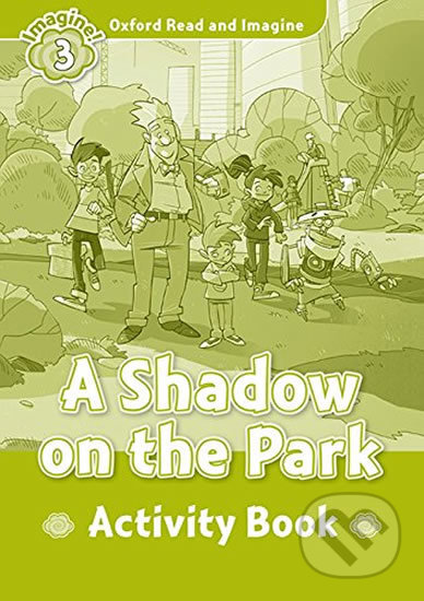 Oxford Read and Imagine: Level 3 - A Shadow on the Park Activity Book