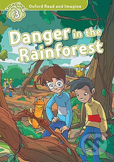 Oxford Read and Imagine: Level 3 - Danger in the Rainforest