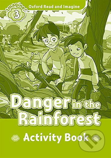 Oxford Read and Imagine: Level 3 - Danger in the Rainforest Activity Book