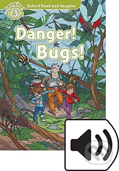 Oxford Read and Imagine: Level 3 - Danger! Bugs! with Audio Mp3 Pack