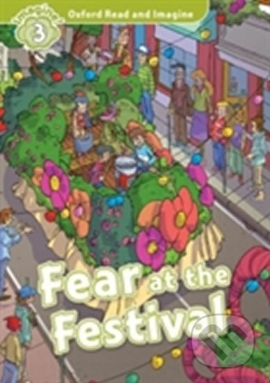 Oxford Read and Imagine: Level 3 - Fear at the Festival