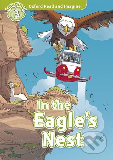 Oxford Read and Imagine: Level 3 - In the Eagles Nest