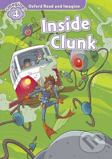 Oxford Read and Imagine: Level 4 - Inside Clunk