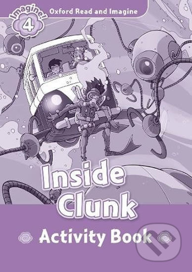Oxford Read and Imagine: Level 4 - Inside Clunk Activity Book