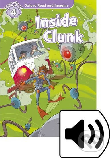 Oxford Read and Imagine: Level 4 - Inside Clunk with Audio Mp3 Pack