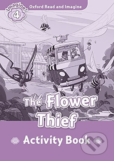 Oxford Read and Imagine: Level 4 - The Flower Thief Activity Book