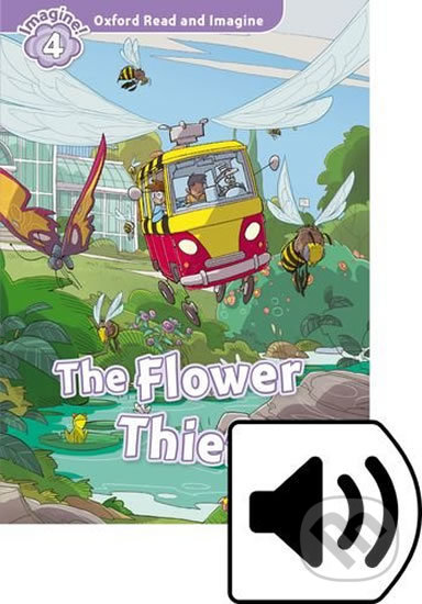 Oxford Read and Imagine: Level 4 - The Flower Thief with Audio Mp3 Pack