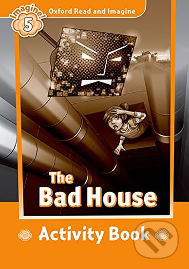 Oxford Read and Imagine: Level 5 - The Bad House Activity Book