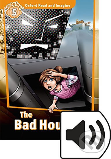 Oxford Read and Imagine: Level 5 - The Bad House with Audio Mp3 Pack