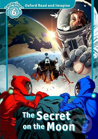 Oxford Read and Imagine: Level 6 - The Secret on the Moon