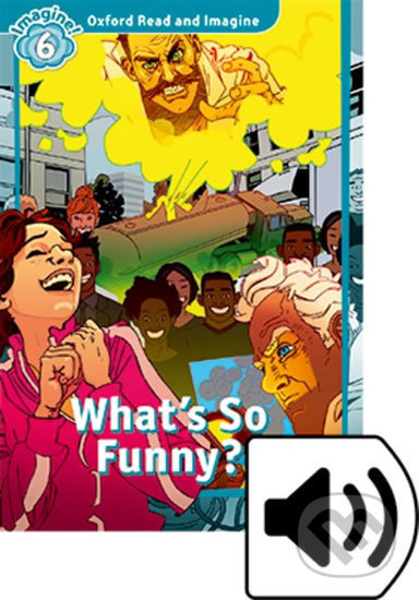 Oxford Read and Imagine: Level 6 - What´s So Funny? with Audio Mp3 Pack
