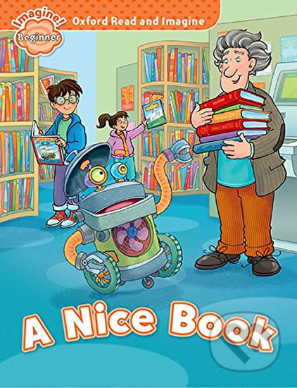 Oxford Read and Imagine: Level Beginner - A Nice Book