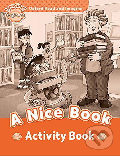 Oxford Read and Imagine: Level Beginner - A Nice Book Activity Book