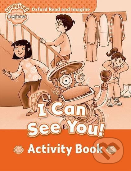 Oxford Read and Imagine: Level Beginner - I Can See You! Activity Book