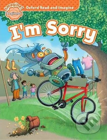 Oxford Read and Imagine: Level Beginner - I´m Sorry