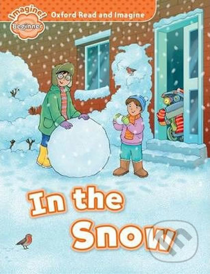 Oxford Read and Imagine: Level Beginner - In the Snow