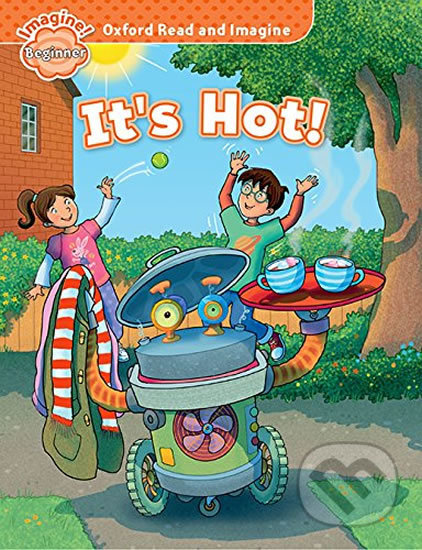 Oxford Read and Imagine: Level Beginner - It´s Hot