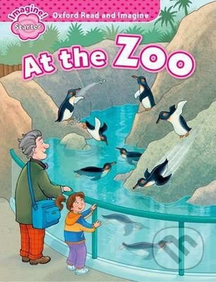 Oxford Read and Imagine: Level Starter - At the Zoo