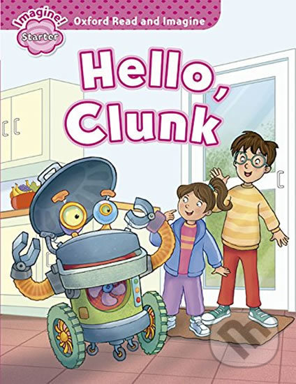 Oxford Read and Imagine: Level Starter - Hello Clunk