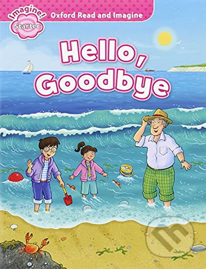 Oxford Read and Imagine: Level Starter - Hello Goodbye