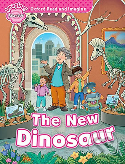 Oxford Read and Imagine: Level Starter - The New Dinosaur