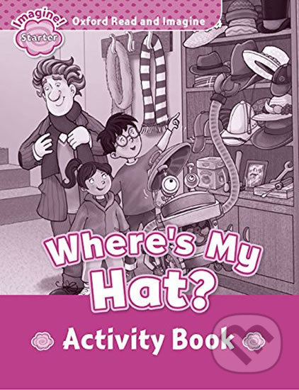 Oxford Read and Imagine: Level Starter - Where´s My Hat? Activity Book
