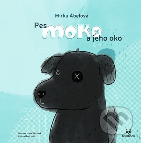 Pes Moko a jeho oko - Mirka Abelová, Emil Hakl
