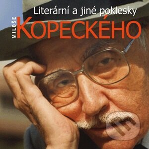 Literární a jiné poklesky Miloše Kopeckého - Miloš Kopecký
