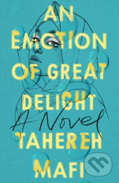 An Emotion Of Great Delight - Tahereh Mafi
