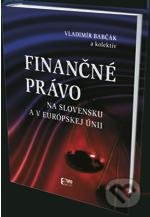 Finančné právo na Slovensku a v EÚ - Vladimír Babčák, Miroslav Štrkolec, Karin Prievozníková